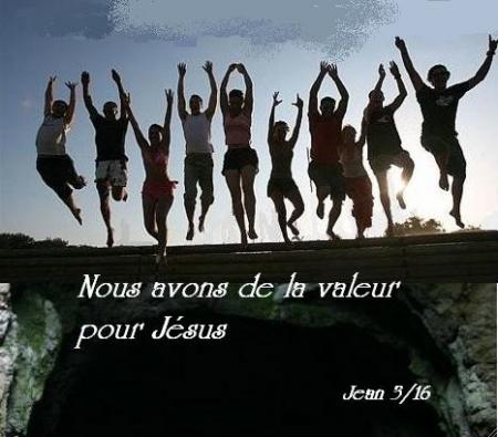 Nous avons de la valeur au yeux de Jésus bonjour