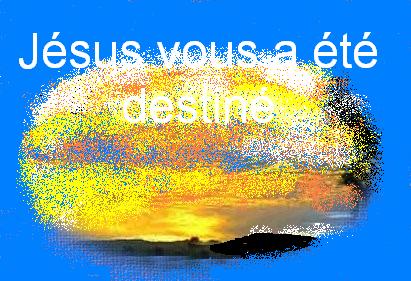 Jésus vous a été destiné  bonjour Bienvenue